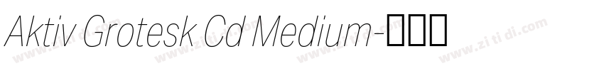 Aktiv Grotesk Cd Medium字体转换 Aktiv Grotesk Cd Medium字体转换